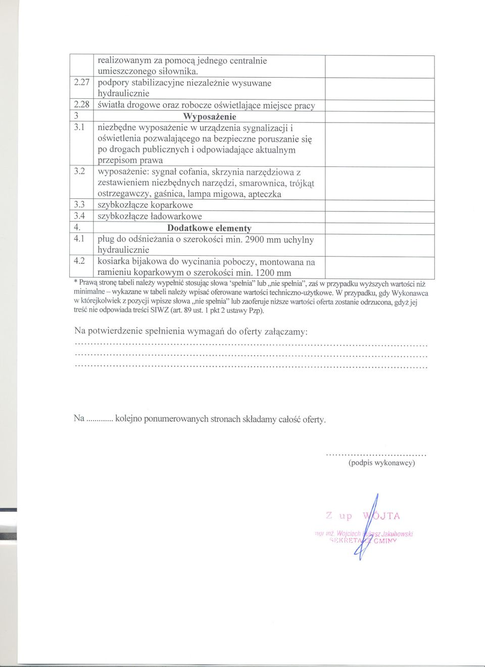 1 niezbedne wyposazenie w urzadzenia sygnalizacji i oswietlenia pozwalajacego na bezpieczne poruszanie sie po drogach publicznych i odpowiadajace aktualnym przepisom prawa 3.