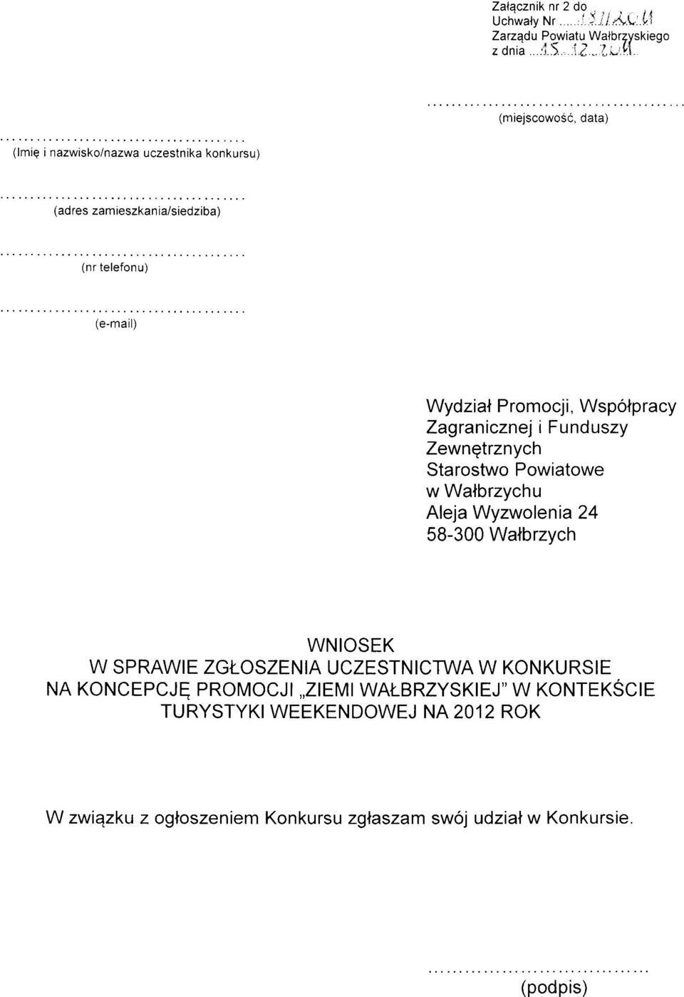 zamieszkania/siedziba) (nr telefonu) (e-mail) Wydzial Promocj i, Wspolpracy Zagranicznej i Funduszy Zewngtrznych Starostwo Powiatowe w