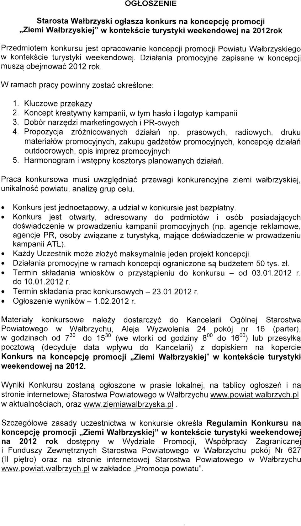 Koncept kreatywny kampanii, w tym haslo i logotyp kampanii 3. Dobor narzqdzi marketingowych i PR-owych 4. Propozycja zrolnicowanych dzialan np.