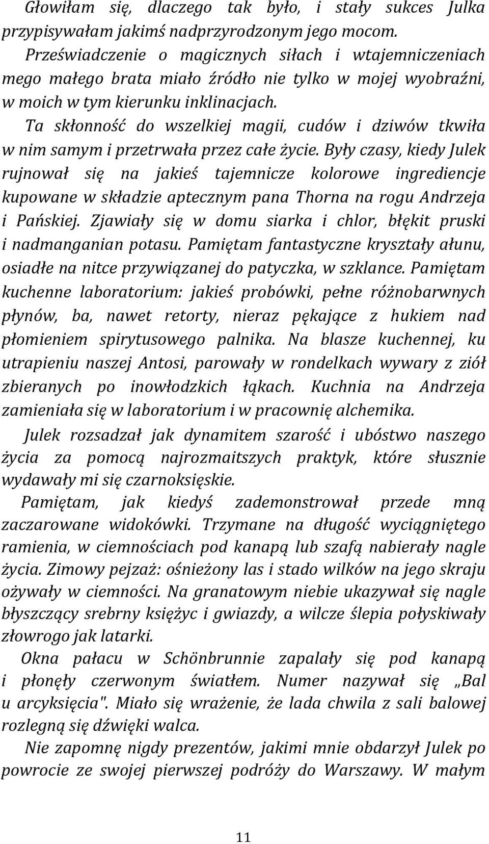 Ta skłonność do wszelkiej magii, cudów i dziwów tkwiła w nim samym i przetrwała przez całe życie.