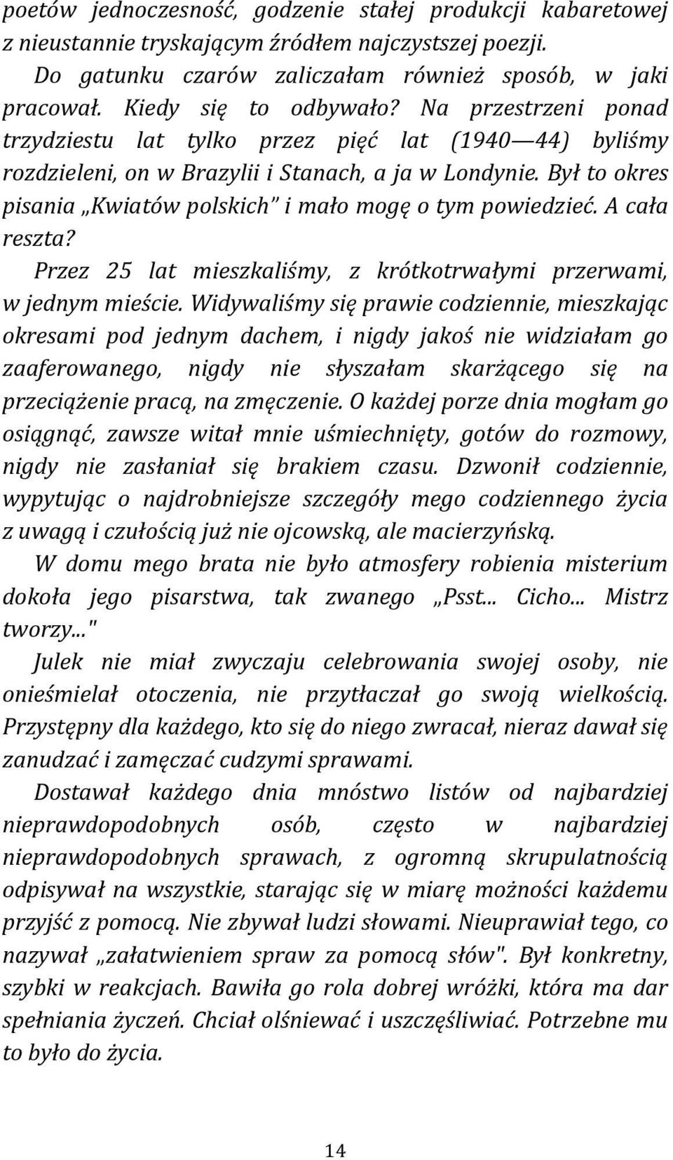 A cała reszta? Przez 25 lat mieszkaliśmy, z krótkotrwałymi przerwami, w jednym mieście.