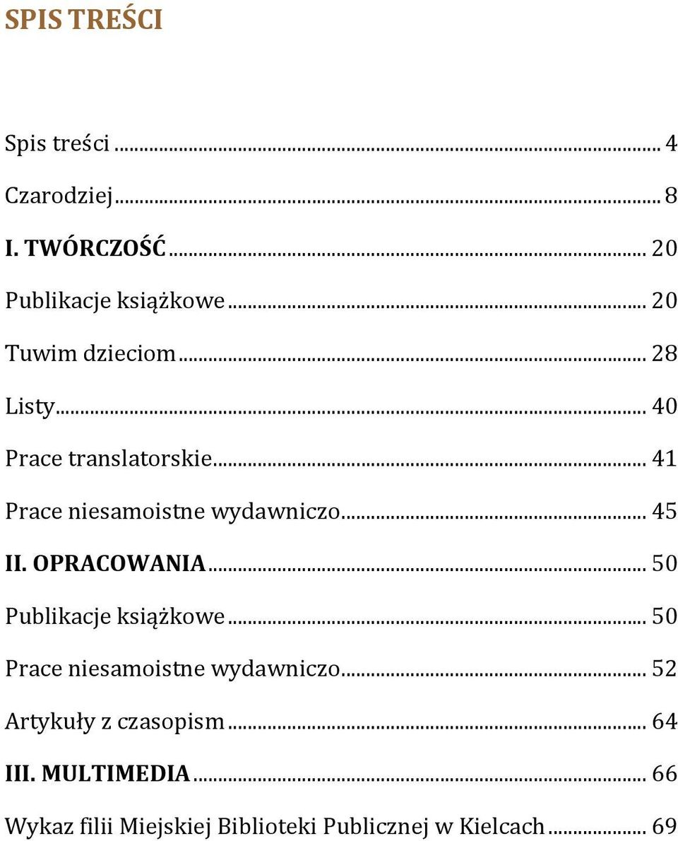 .. 45 II. OPRACOWANIA... 50 Publikacje książkowe... 50 Prace niesamoistne wydawniczo.