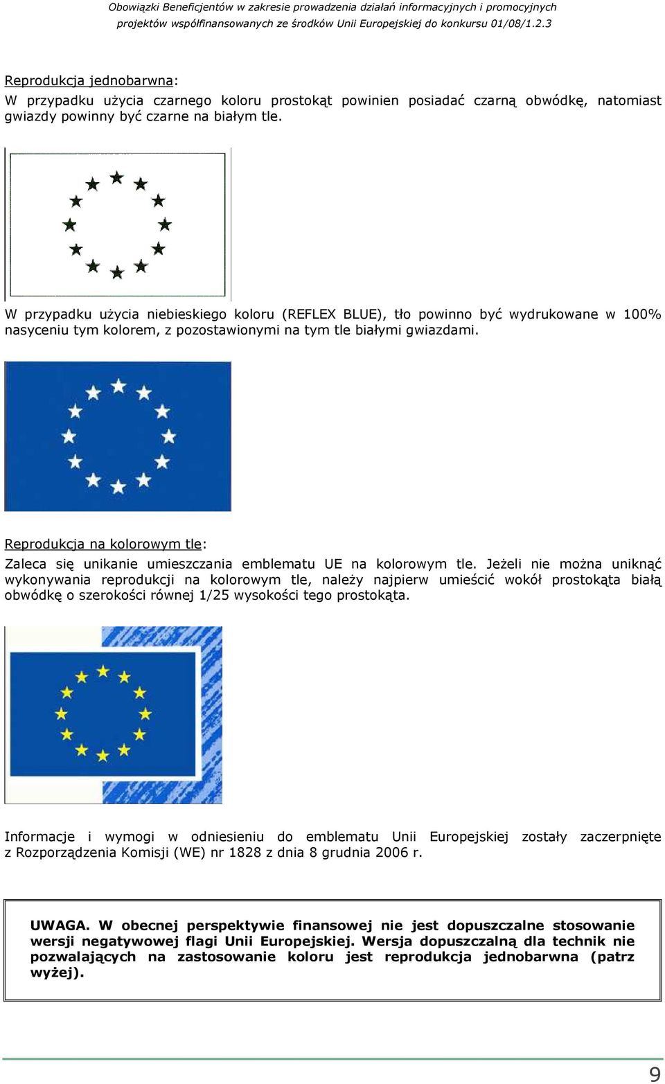 Reprodukcja na kolorowym tle: Zaleca się unikanie umieszczania emblematu UE na kolorowym tle.