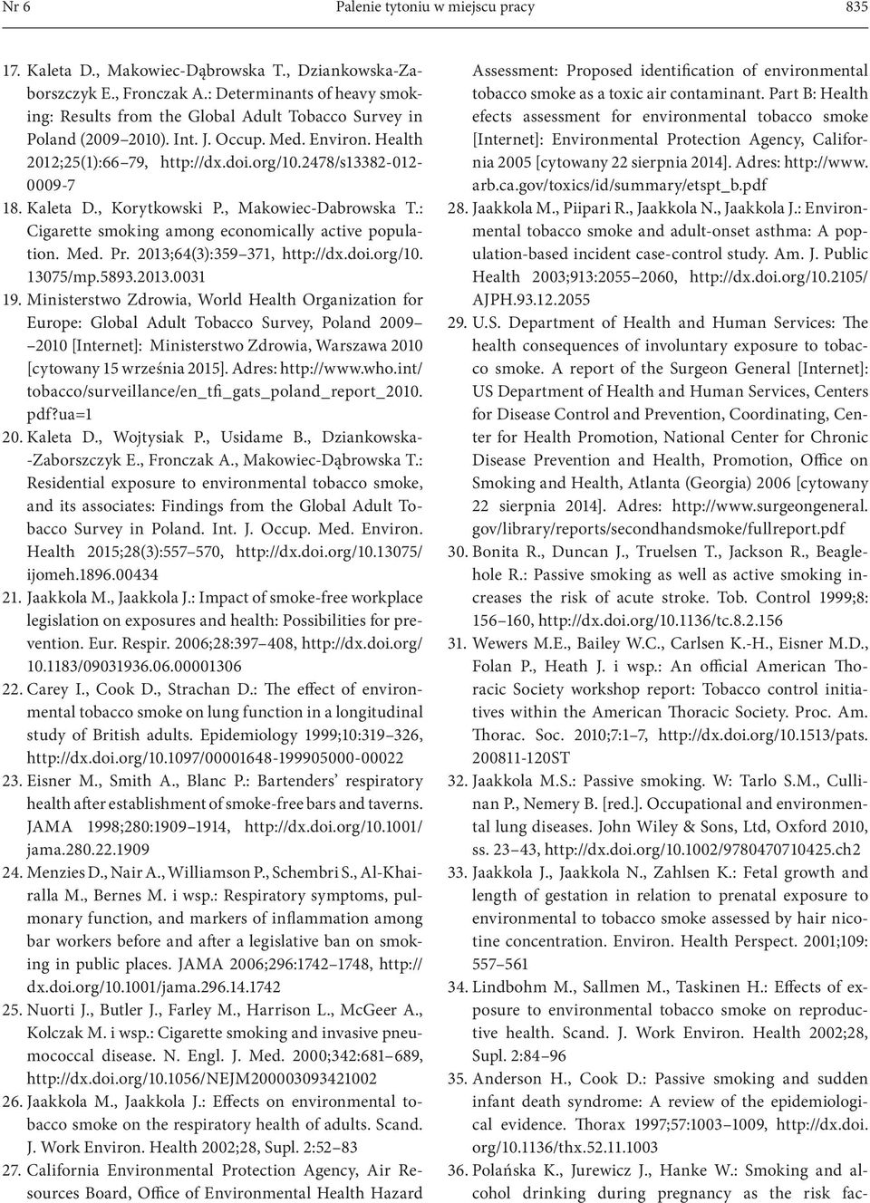 2478/s13382-012- 0009-7 18. Kaleta D., Korytkowski P., Makowiec-Dabrowska T.: Cigarette smoking among economically active population. Med. Pr. 2013;64(3):359 371, http://dx.doi.org/10. 13075/mp.5893.