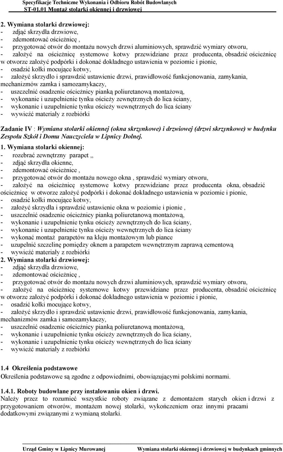 prawidłowość funkcjonowania, zamykania, mechanizmów zamka i samozamykaczy, Zadanie IV : Wymiana stolarki okiennej (okna skrzynkowe) i drzwiowej (drzwi skrzynkowe) w budynku Zespołu Szkół i Domu