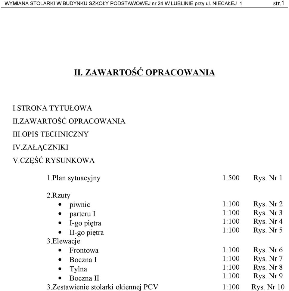 Rzuty piwnic parteru I I-go piętra II-go piętra 3.