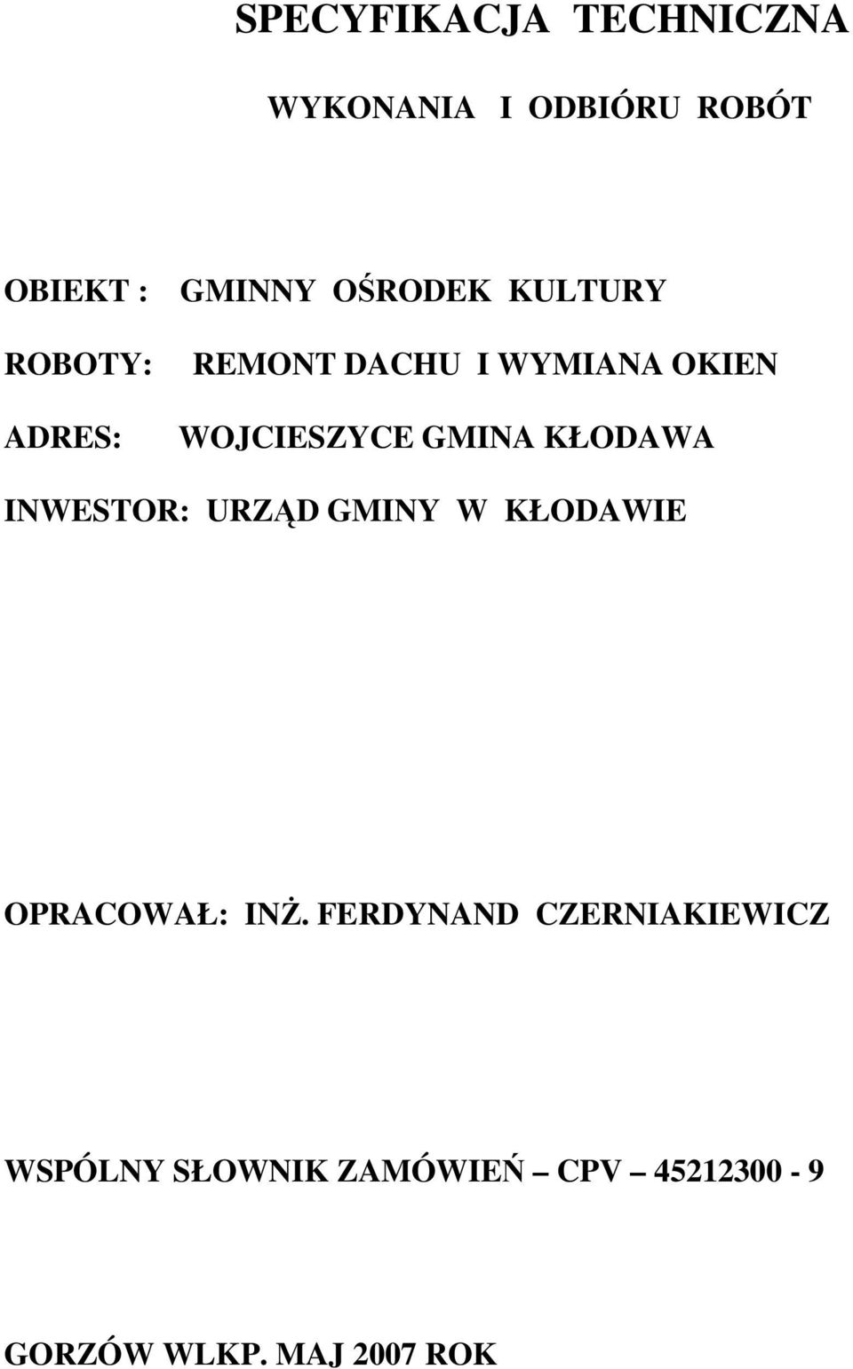 GMINA KŁODAWA INWESTOR: URZĄD GMINY W KŁODAWIE OPRACOWAŁ: INś.