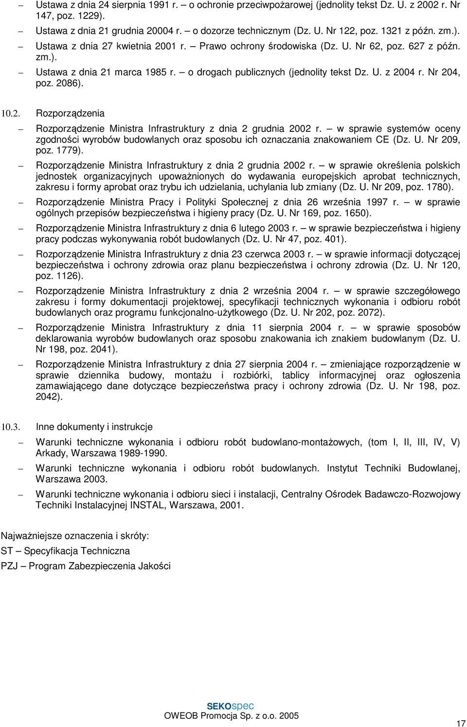 Nr 204, poz. 2086). 10.2. Rozporządzenia Rozporządzenie Ministra Infrastruktury z dnia 2 grudnia 2002 r.