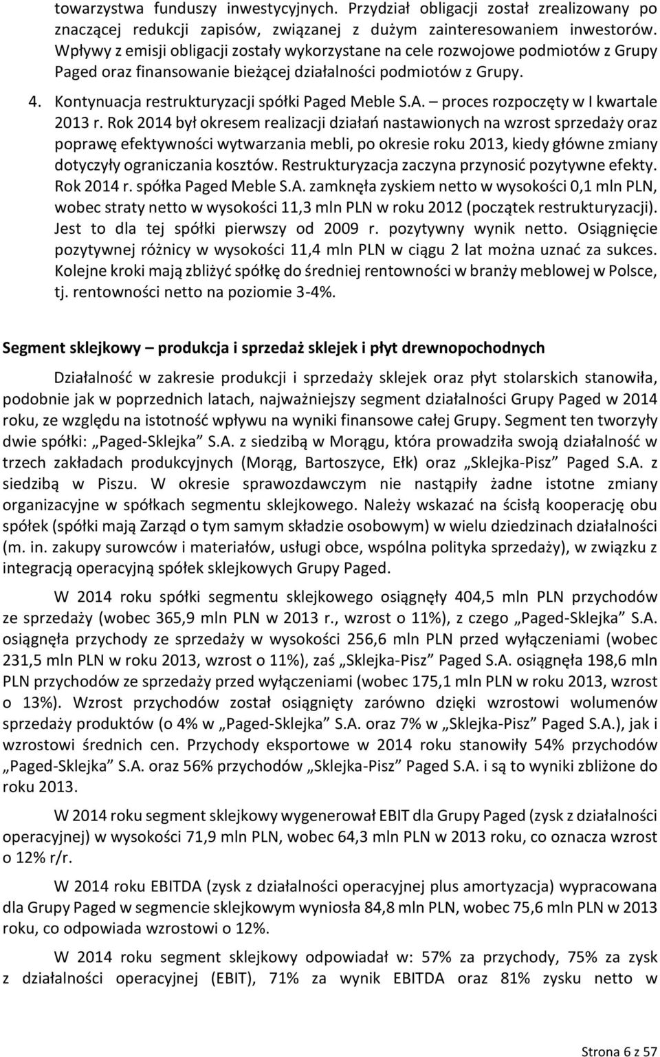 Kontynuacja restrukturyzacji spółki Paged Meble S.A. proces rozpoczęty w I kwartale 2013 r.