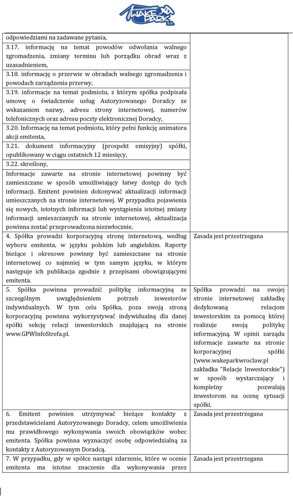 informacje na temat podmiotu, z którym spółka podpisała umowę o świadczenie usług Autoryzowanego Doradcy ze wskazaniem nazwy, adresu strony internetowej, numerów telefonicznych oraz adresu poczty