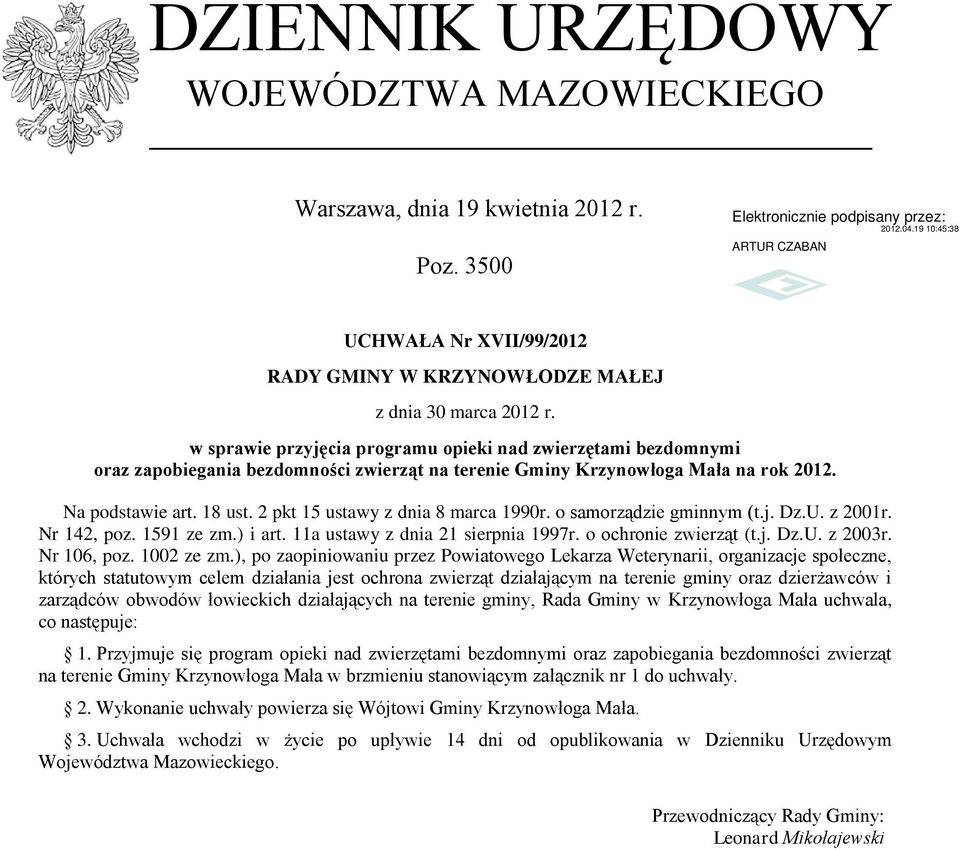 2 pkt 15 ustawy z dnia 8 marca 1990r. o samorządzie gminnym (t.j. Dz.U. z 2001r. Nr 142, poz. 1591 ze zm.) i art. 11a ustawy z dnia 21 sierpnia 1997r. o ochronie zwierząt (t.j. Dz.U. z 2003r.