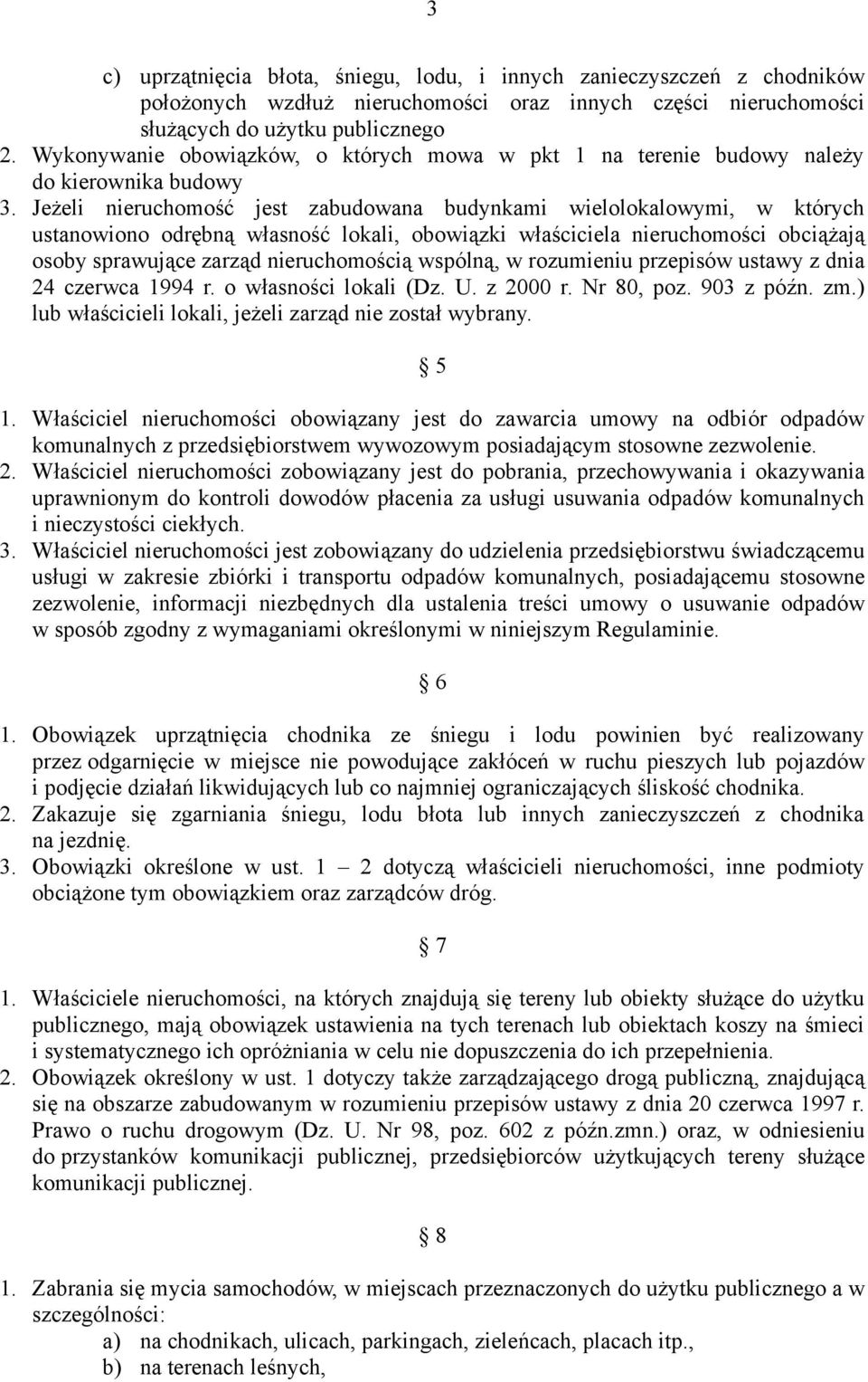 Jeżeli nieruchomość jest zabudowana budynkami wielolokalowymi, w których ustanowiono odrębną własność lokali, obowiązki właściciela nieruchomości obciążają osoby sprawujące zarząd nieruchomością