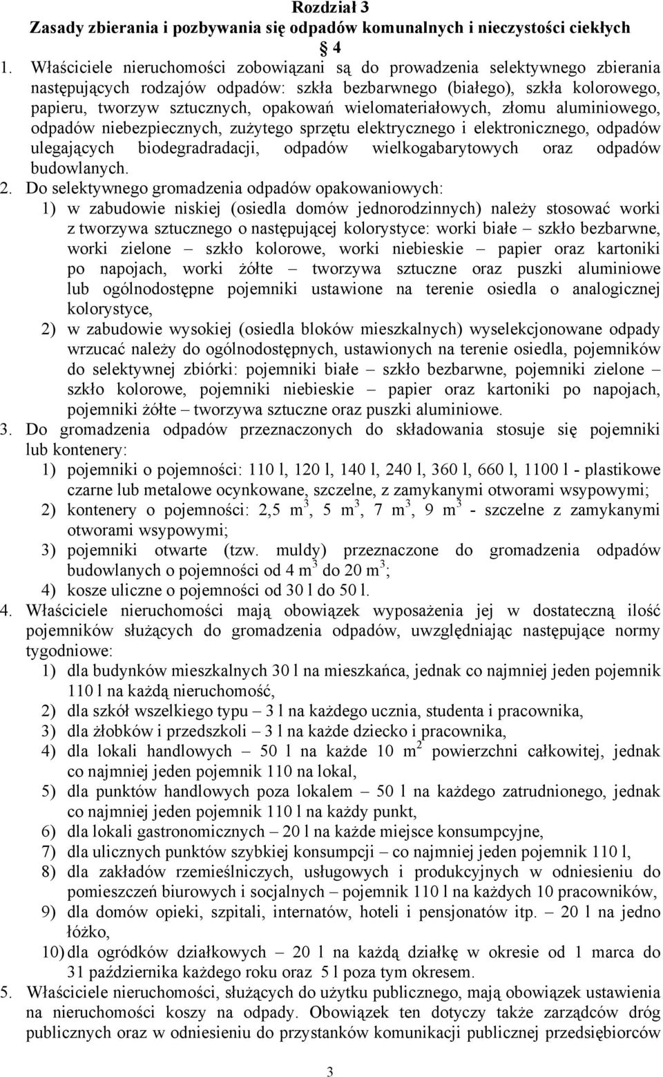 wielomateriałowych, złomu aluminiowego, odpadów niebezpiecznych, zużytego sprzętu elektrycznego i elektronicznego, odpadów ulegających biodegradradacji, odpadów wielkogabarytowych oraz odpadów