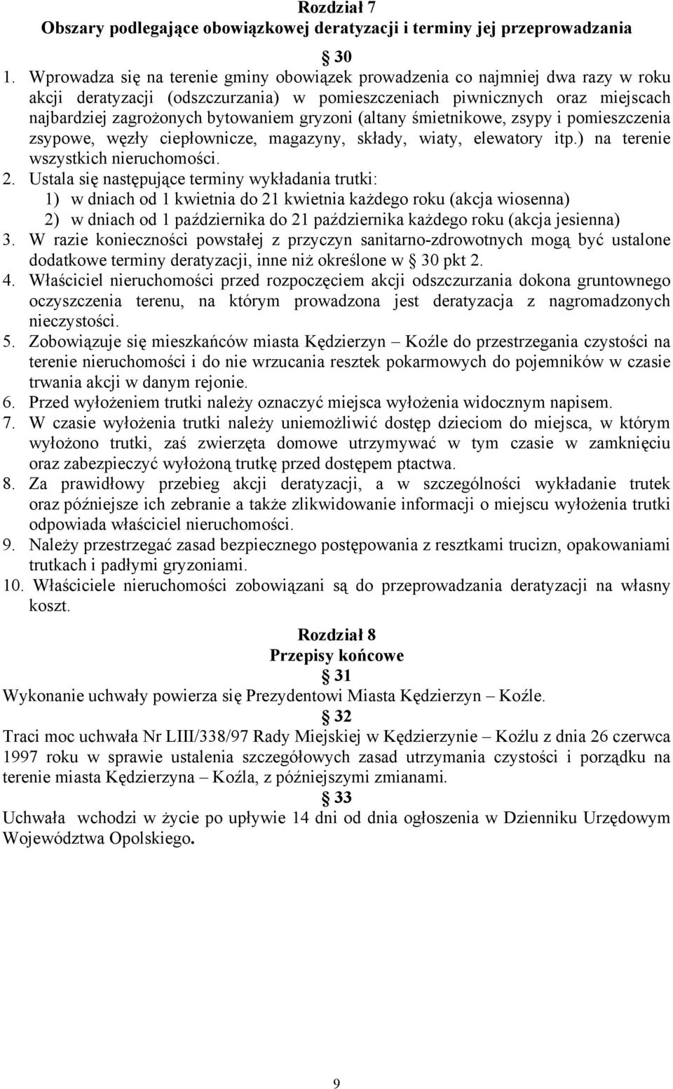 gryzoni (altany śmietnikowe, zsypy i pomieszczenia zsypowe, węzły ciepłownicze, magazyny, składy, wiaty, elewatory itp.) na terenie wszystkich nieruchomości. 2.