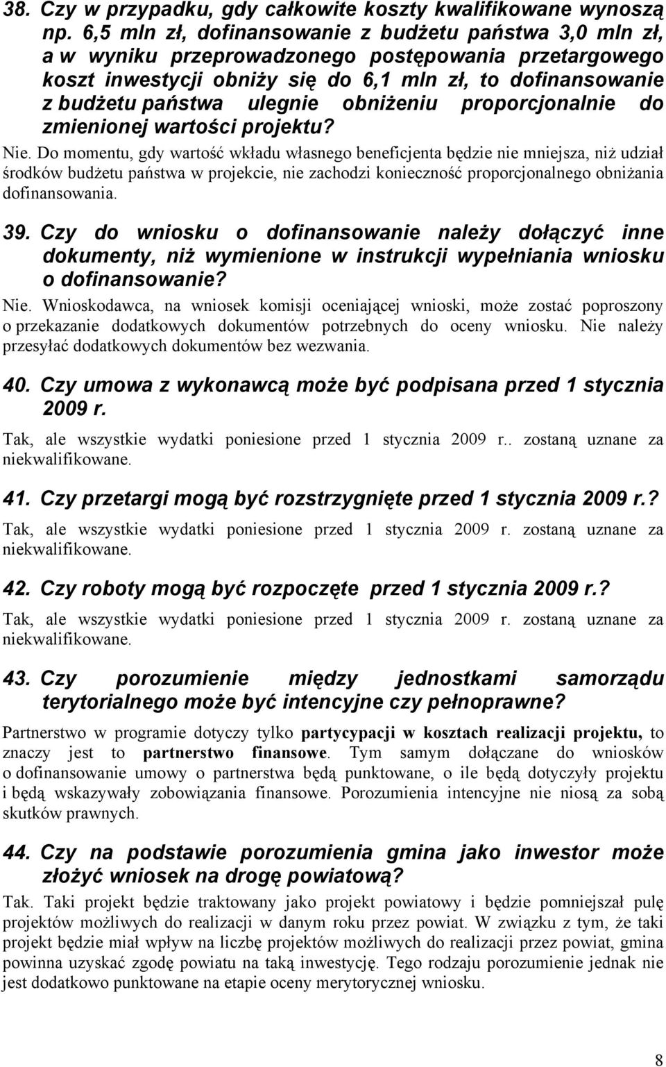 obniżeniu proporcjonalnie do zmienionej wartości projektu? Nie.