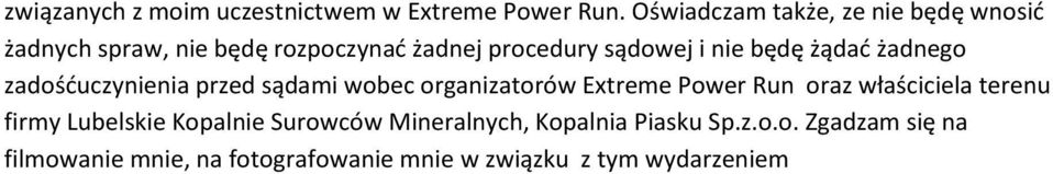będę żądać żadnego zadośćuczynienia przed sądami wobec organizatorów Extreme Power Run oraz właściciela
