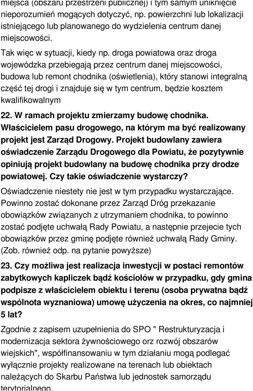 droga powiatowa oraz droga wojewódzka przebiegają przez centrum danej miejscowości, budowa lub remont chodnika (oświetlenia), który stanowi integralną część tej drogi i znajduje się w tym centrum,