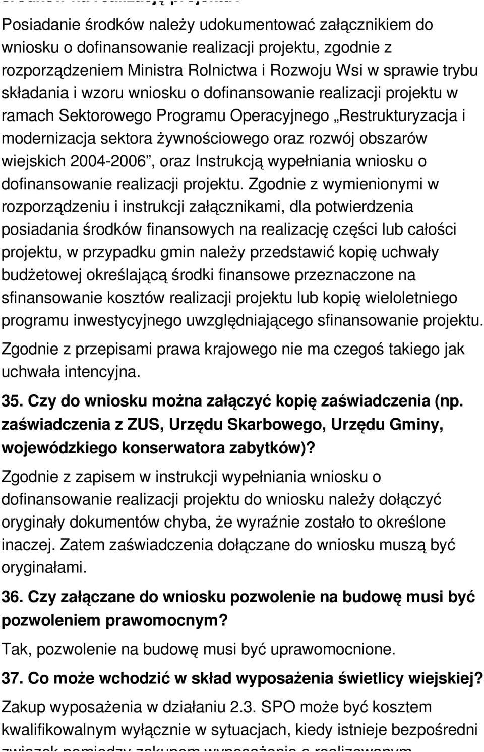 wniosku o dofinansowanie realizacji projektu w ramach Sektorowego Programu Operacyjnego Restrukturyzacja i modernizacja sektora żywnościowego oraz rozwój obszarów wiejskich 2004-2006, oraz Instrukcją