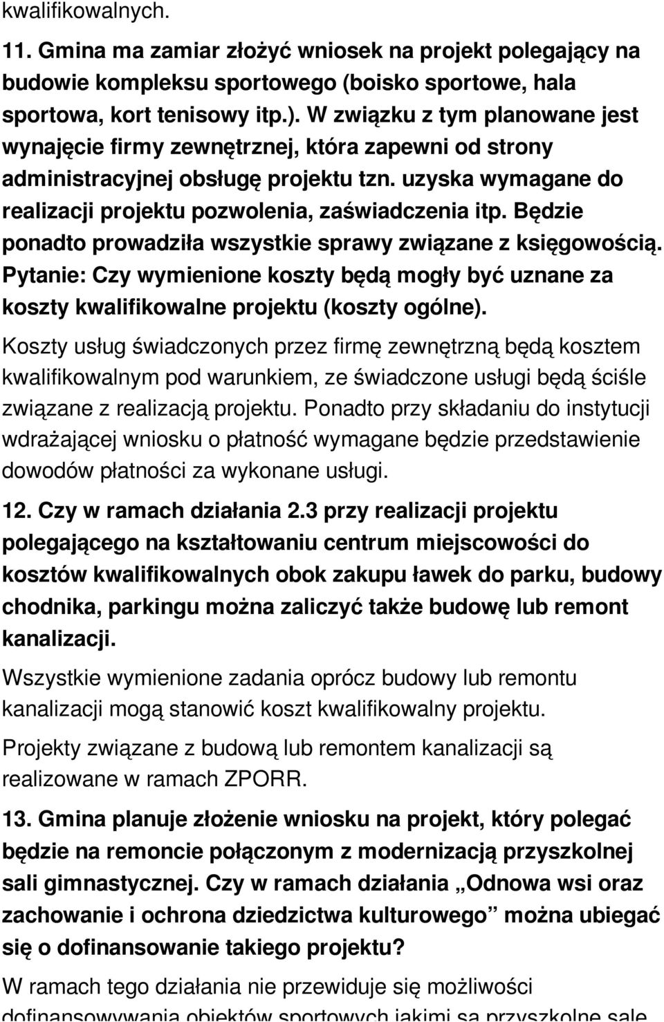Będzie ponadto prowadziła wszystkie sprawy związane z księgowością. Pytanie: Czy wymienione koszty będą mogły być uznane za koszty kwalifikowalne projektu (koszty ogólne).