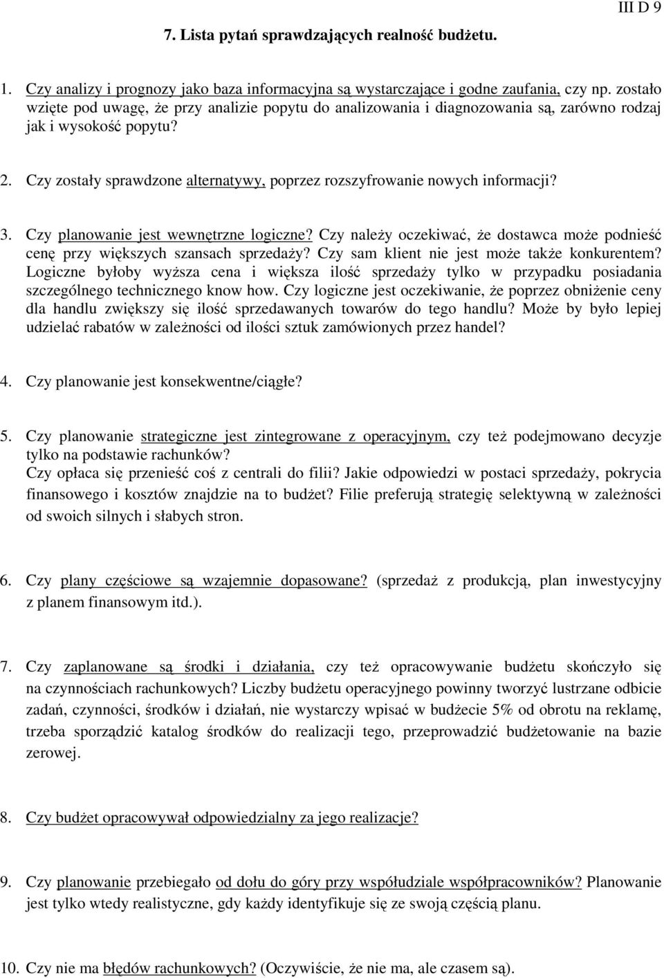 Czy zostały sprawdzone alternatywy, poprzez rozszyfrowanie nowych informacji? 3. Czy planowanie jest wewnętrzne logiczne?