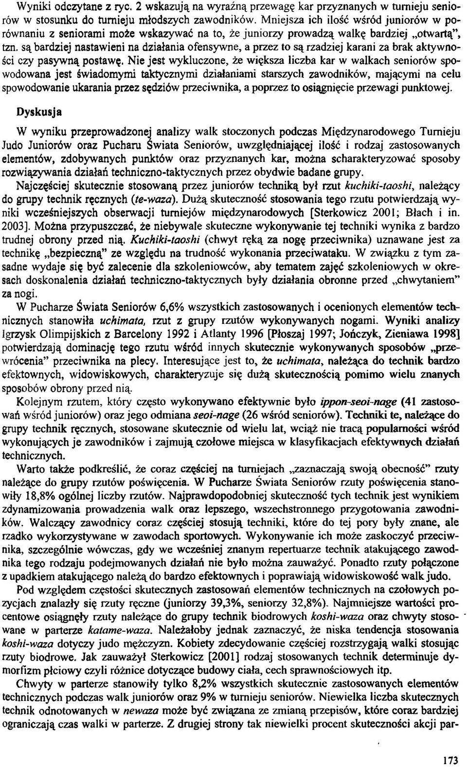 są bardziej nastawieni na działania ofensywne, a przez to są rzadziej karani za brak aktywności czy pasywną postawę.