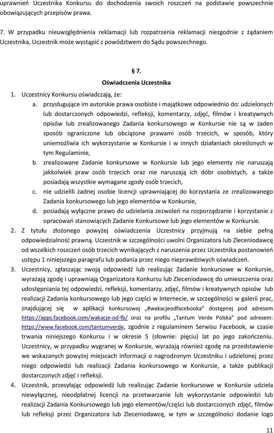 Uczestnicy Konkursu oświadczają, że: 7. Oświadczenia Uczestnika a.