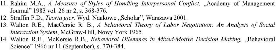 , A behavioral Theory of Labor egotiation: An Analysis of Social Interaction System, McGraw-Hill, Nowy York 1965. 14.