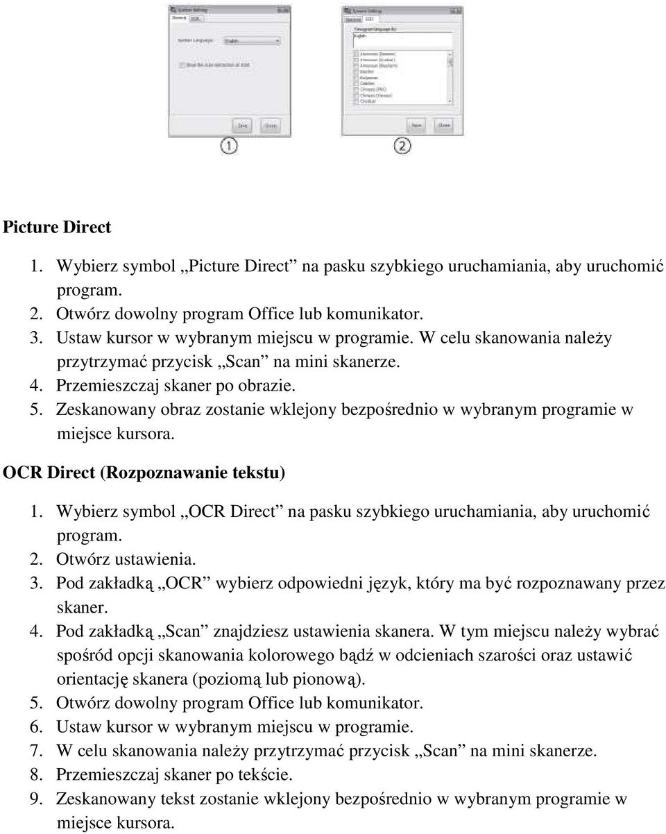 Zeskanowany obraz zostanie wklejony bezpośrednio w wybranym programie w miejsce kursora. OCR Direct (Rozpoznawanie tekstu) 1.