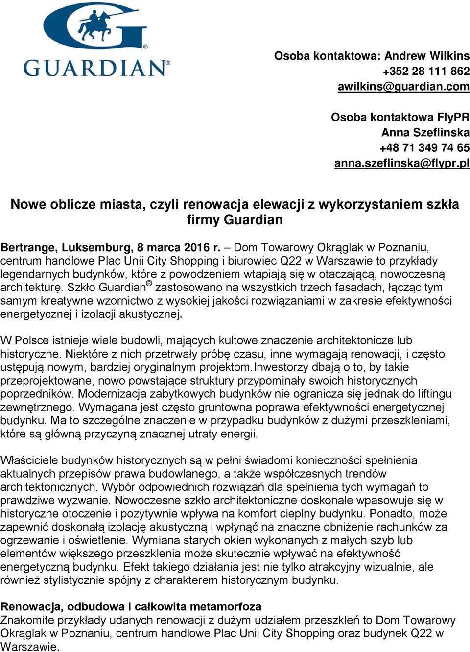 Dom Towarowy Okrąglak w Poznaniu, centrum handlowe Plac Unii City Shopping i biurowiec Q22 w Warszawie to przykłady legendarnych budynków, które z powodzeniem wtapiają się w otaczającą, nowoczesną