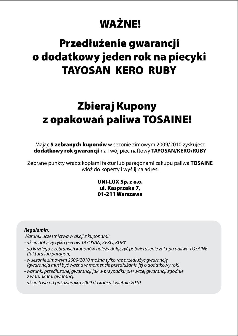 TOSAINE włóż do koperty i wyślij na adres: UNI-LUX Sp. z o.o. ul. Kasprzaka 7, 01-211 Warszawa Regulamin.