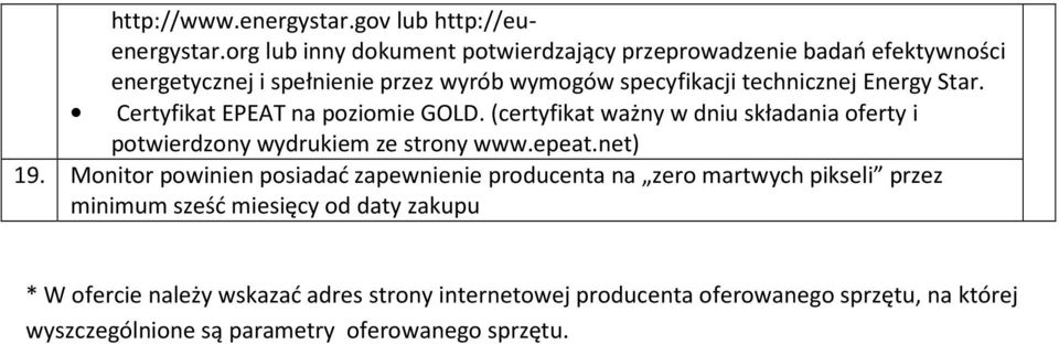 wymogów specyfikacji technicznej Energy Star. Certyfikat EPEAT na poziomie GOLD.