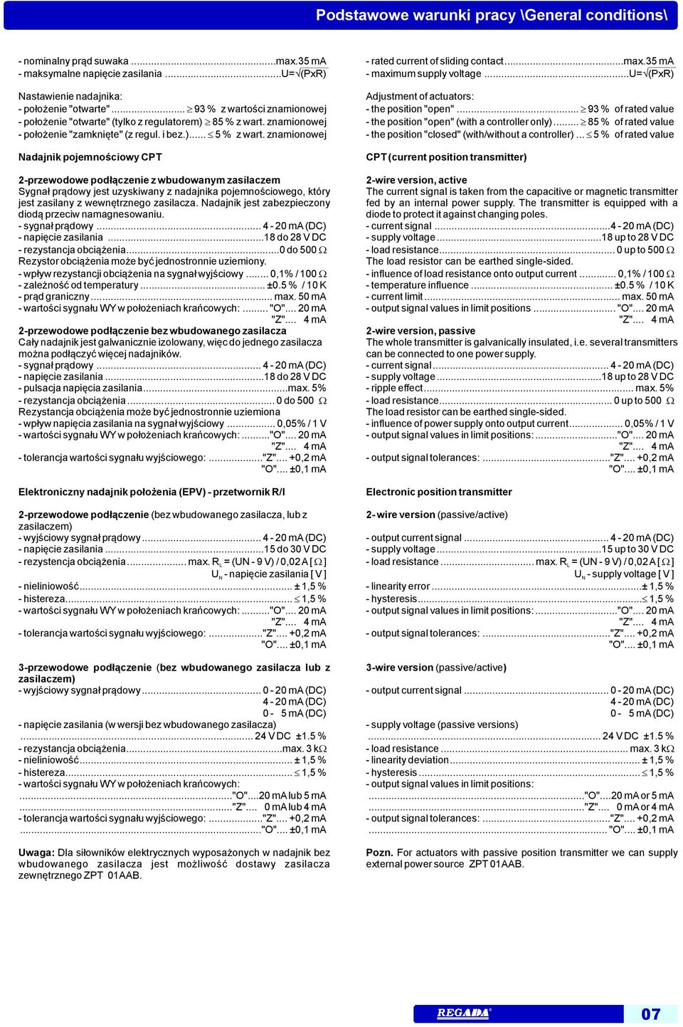 znamionowej Nadajnik pojemnościowy CPT przewodowe podłączenie z wbudowanym zasilaczem Sygnał prądowy jest uzyskiwany z nadajnika pojemnościowego, który jest zasilany z wewnętrznego zasilacza.