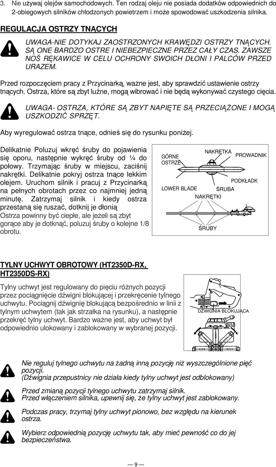 ZAWSZE NOŚ RĘKAWICE W CELU OCHRONY SWOICH DŁONI I PALCÓW PRZED URAZEM. Przed rozpoczęciem pracy z Przycinarką, ważne jest, aby sprawdzić ustawienie ostrzy tnących.