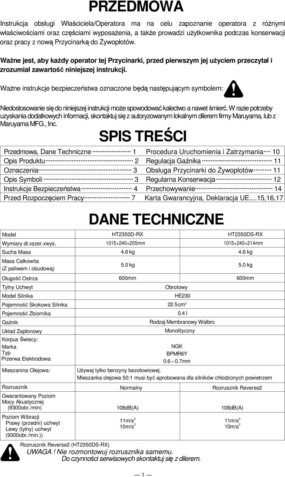 Ważne instrukcje bezpieczeństwa oznaczone będą następującym symbolem: Niedostosowanie się do niniejszej instrukcji może spowodować kalectwo a nawet śmierć.