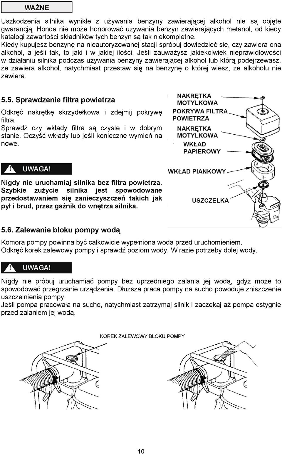 Kiedy kupujesz benzynę na nieautoryzowanej stacji spróbuj dowiedzieć się, czy zawiera ona alkohol, a jeśli tak, to jaki i w jakiej ilości.