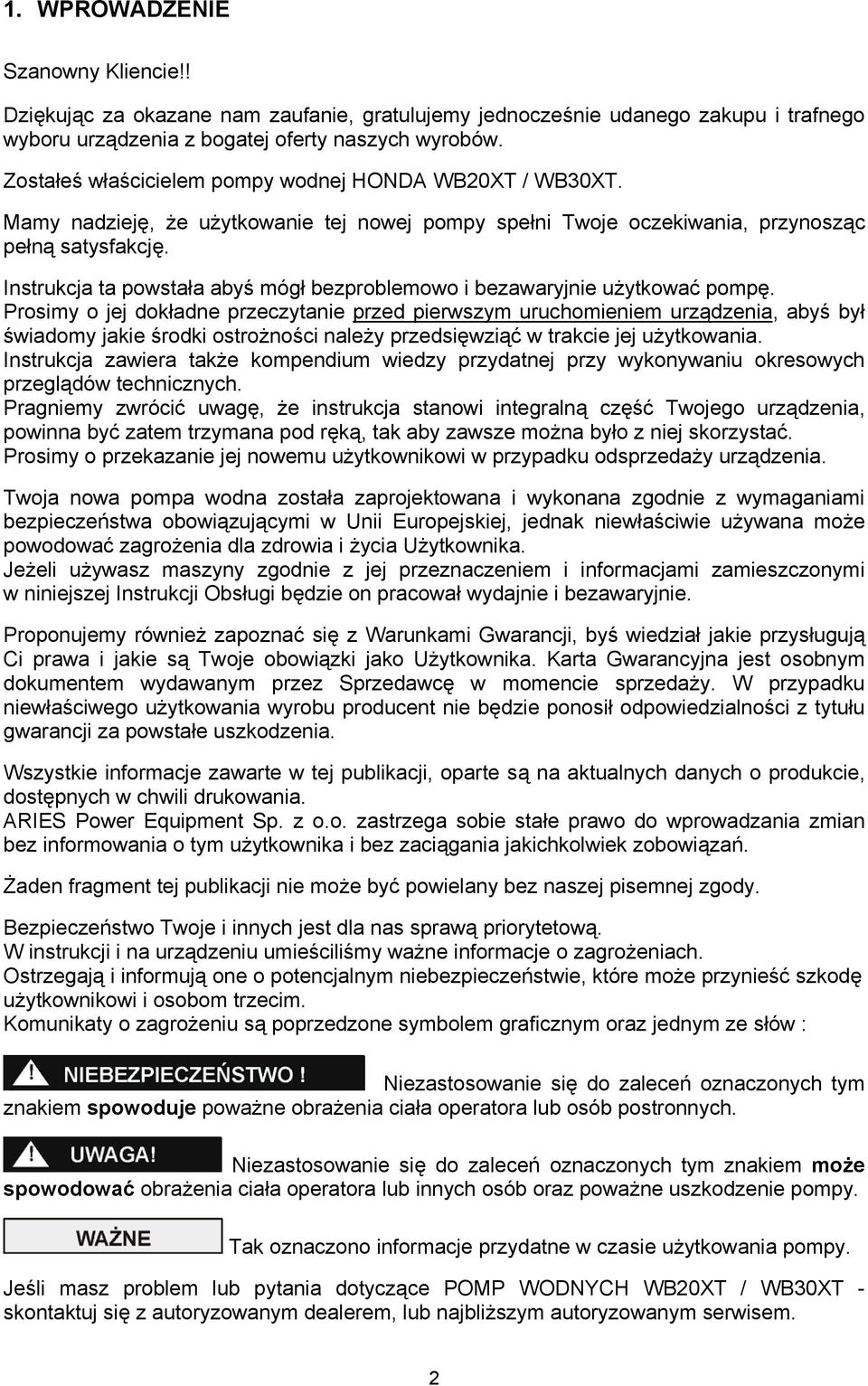 Instrukcja ta powstała abyś mógł bezproblemowo i bezawaryjnie użytkować pompę.