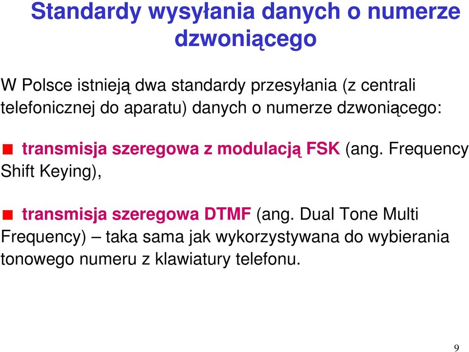 modulacją FSK (ang. Frequency Shift Keying), transmisja szeregowa DTMF (ang.
