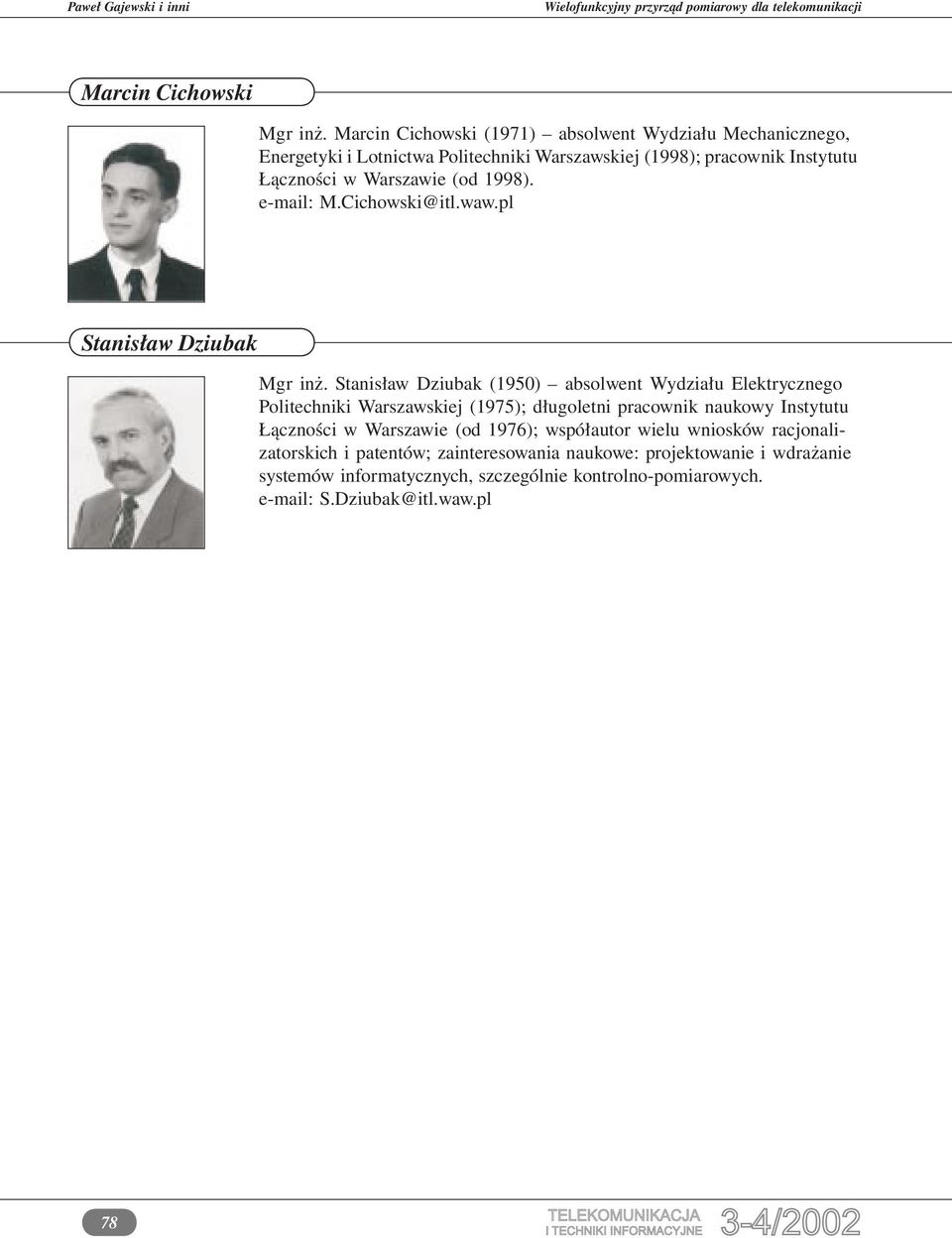 Warszawie (od 1998). e-mail: M.Cichowski@itl.waw.pl Stanisław Dziubak Mgr inż.