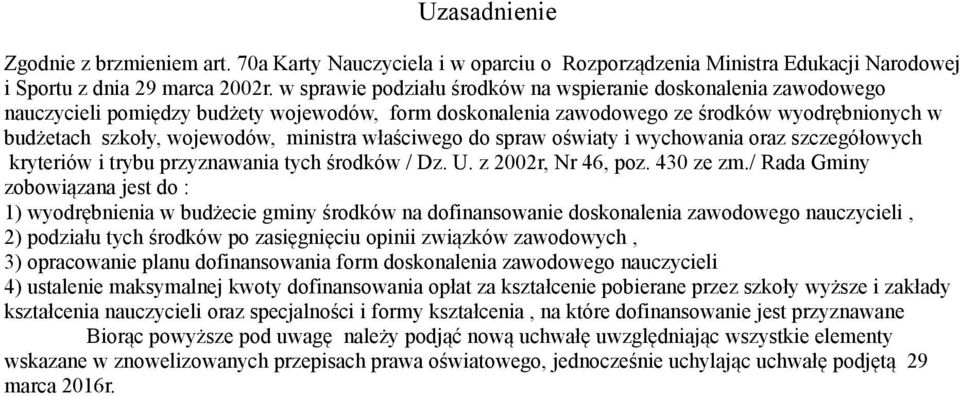 właściwego do spraw oświaty i wychowania oraz szczegółowych kryteriów i trybu przyznawania tych środków / Dz. U. z 2002r, Nr 46, poz. 430 ze zm.