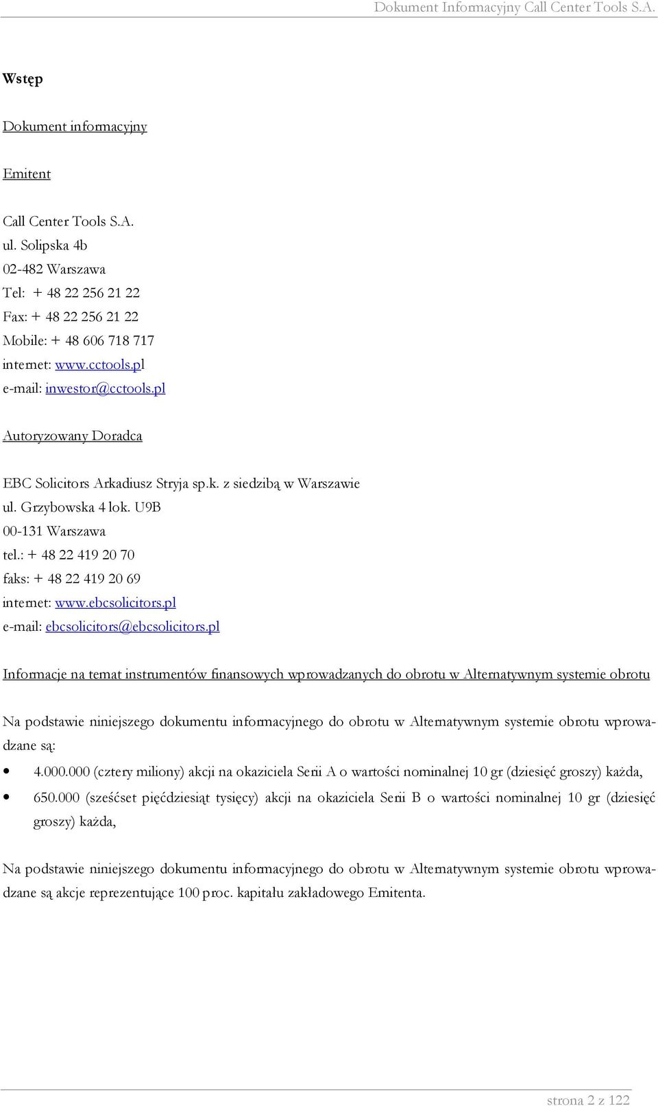 : + 48 22 419 20 70 faks: + 48 22 419 20 69 internet: www.ebcsolicitors.pl e-mail: ebcsolicitors@ebcsolicitors.
