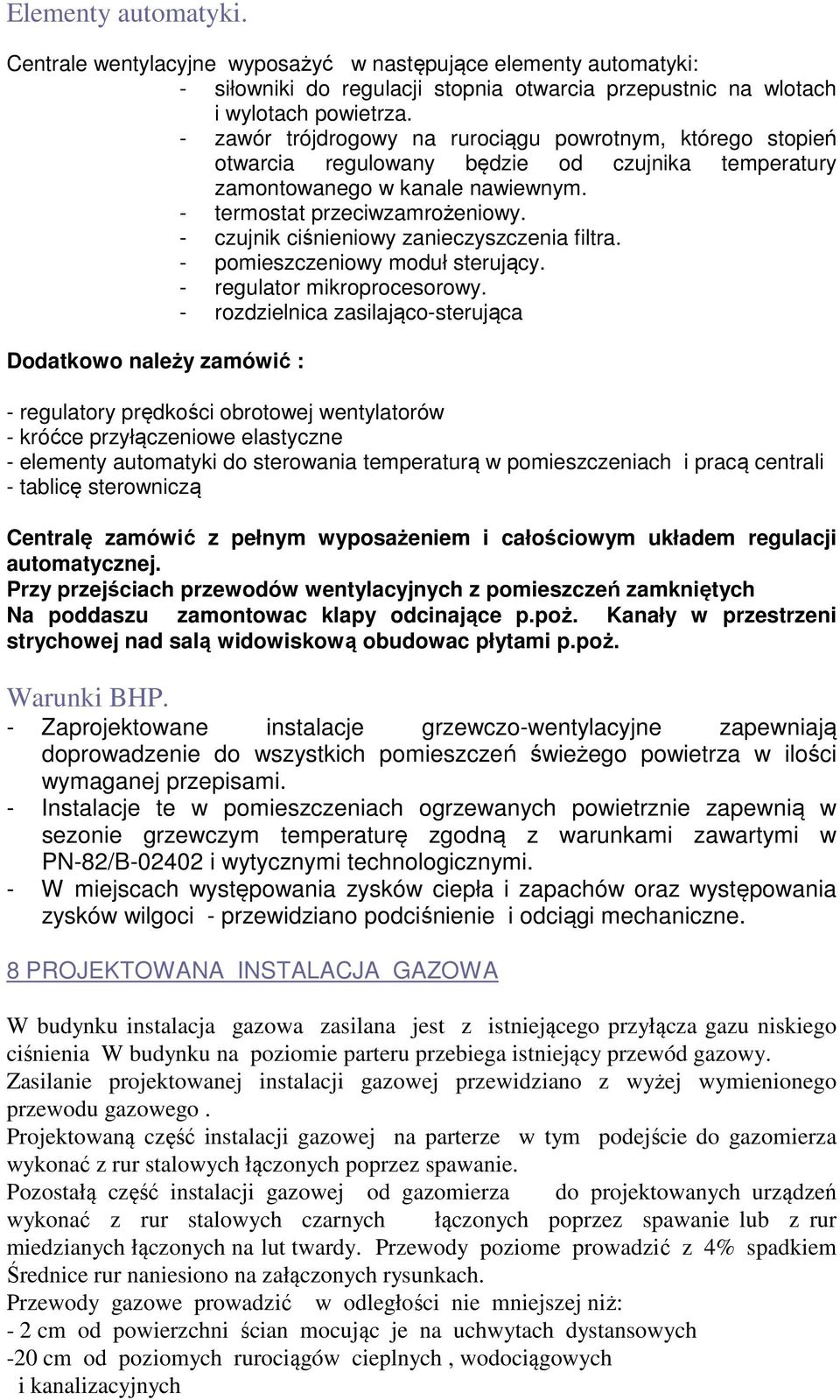 - czujnik ciśnieniowy zanieczyszczenia filtra. - pomieszczeniowy moduł sterujący. - regulator mikroprocesorowy.