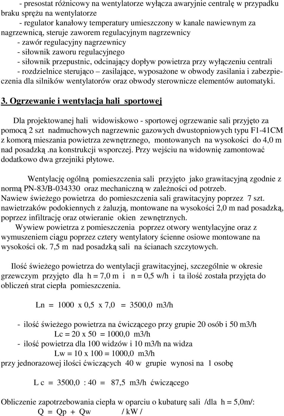 zasilające, wyposażone w obwody zasilania i zabezpieczenia dla silników wentylatorów oraz obwody sterownicze elementów automatyki. 3.