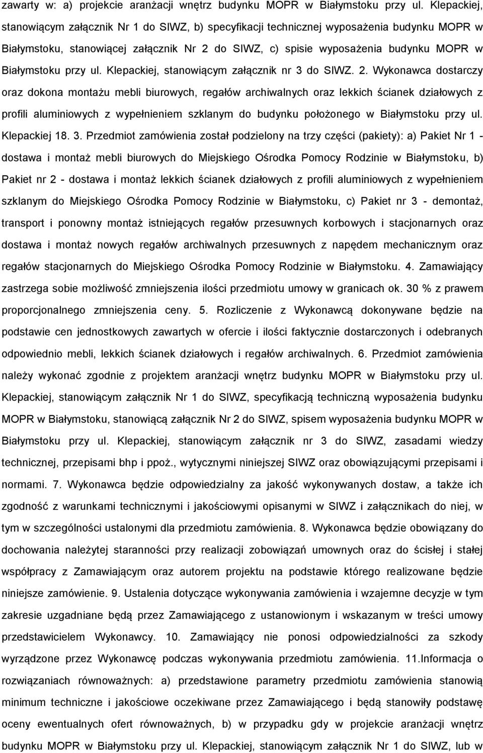 Białymstoku przy ul. Klepackiej, stanowiącym załącznik nr 3 do SIWZ. 2.