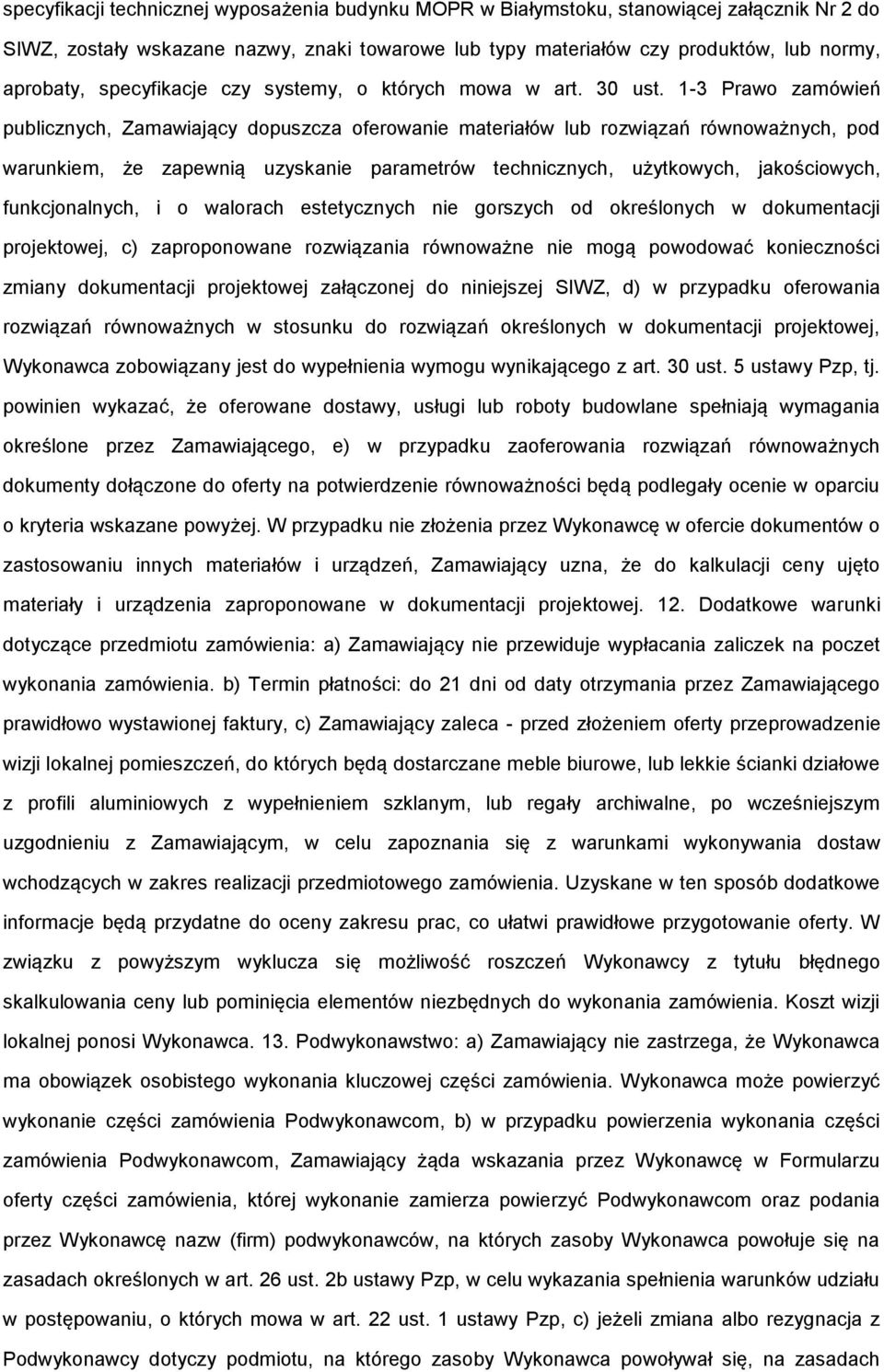 1-3 Prawo zamówień publicznych, Zamawiający dopuszcza oferowanie materiałów lub rozwiązań równoważnych, pod warunkiem, że zapewnią uzyskanie parametrów technicznych, użytkowych, jakościowych,