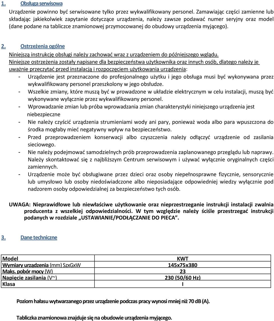 urządzenia myjącego). 2. Ostrzeżenia ogólne Niniejszą instrukcję obsługi należy zachować wraz z urządzeniem do późniejszego wglądu.