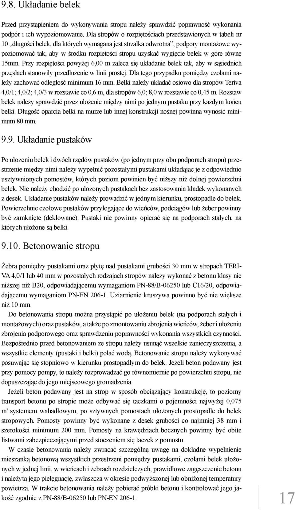 wygięcie belek w górę równe 15mm. Przy rozpiętości powyżej 6,00 m zaleca się układanie belek tak, aby w sąsiednich przęsłach stanowiły przedłużenie w linii prostej.