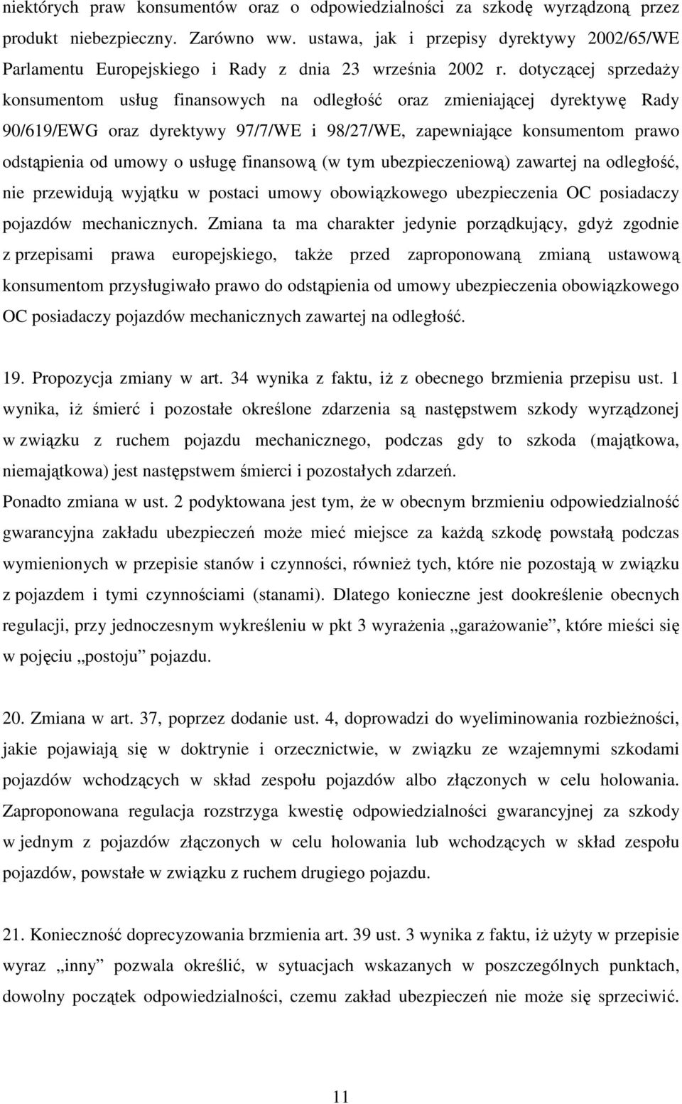 dotyczącej sprzedaży konsumentom usług finansowych na odległość oraz zmieniającej dyrektywę Rady 90/619/EWG oraz dyrektywy 97/7/WE i 98/27/WE, zapewniające konsumentom prawo odstąpienia od umowy o
