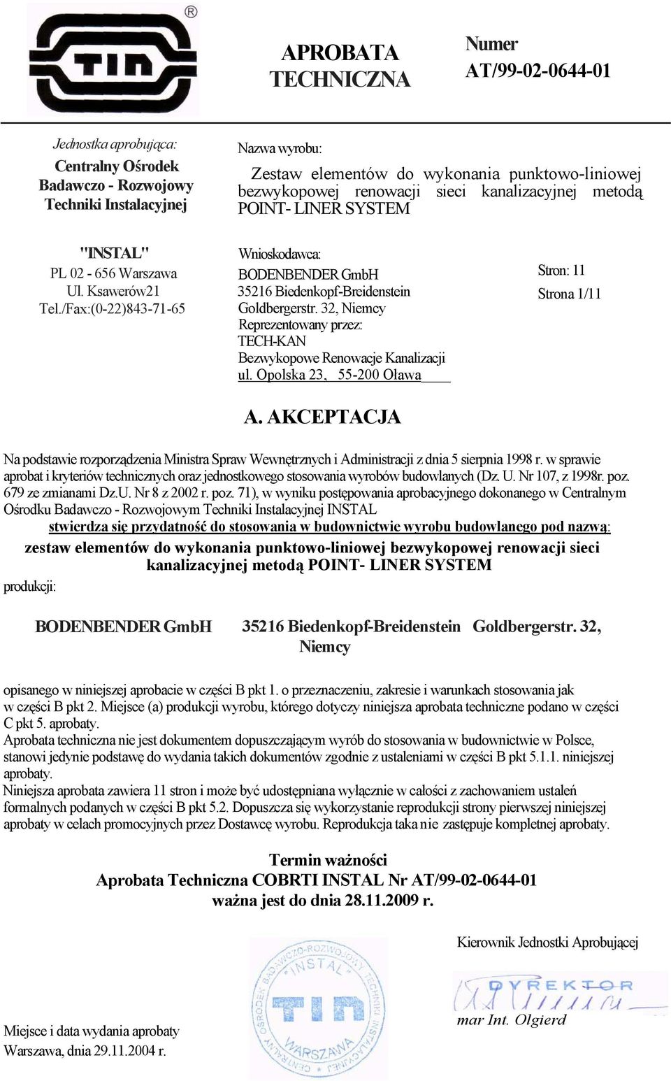 /Fax:(0-22)843-71-65 Wnioskodawca: BODENBENDER GmbH 35216 Biedenkopf-Breidenstein Goldbergerstr. 32, Niemcy Reprezentowany przez: TECH-KAN Bezwykopowe Renowacje Kanalizacji ul.