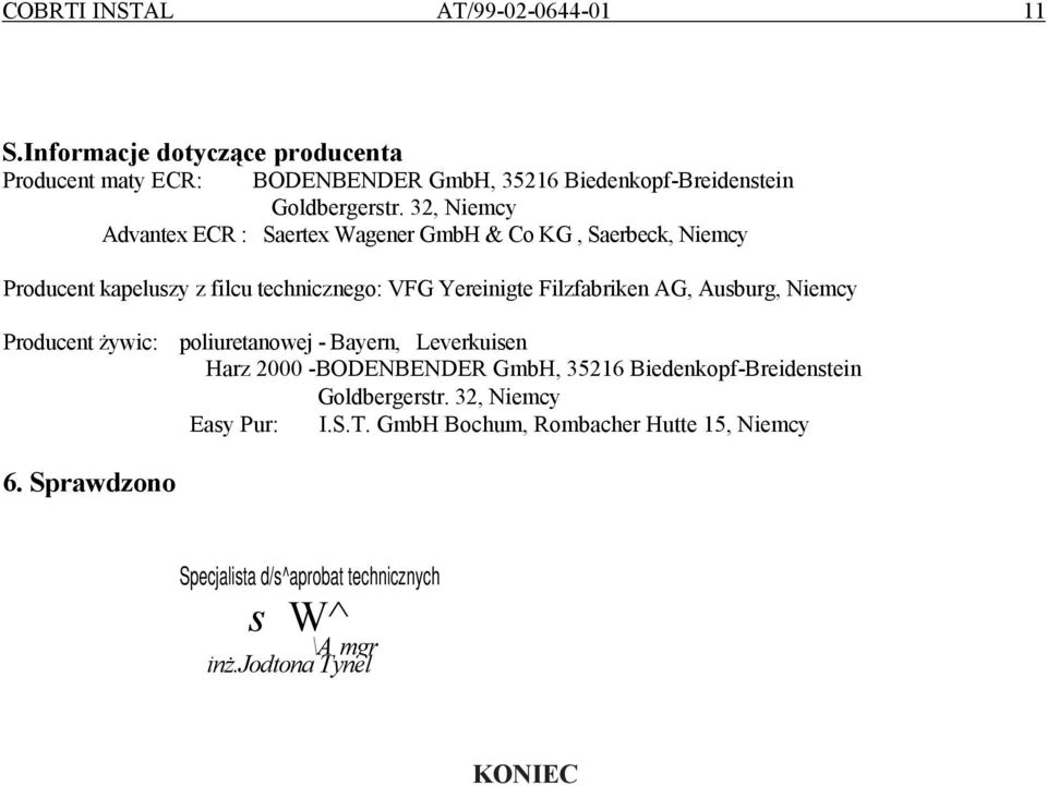 Ausburg, Niemcy Producent żywic: poliuretanowej - Bayern, Leverkuisen Harz 2000 -BODENBENDER GmbH, 35216 Biedenkopf-Breidenstein Goldbergerstr.