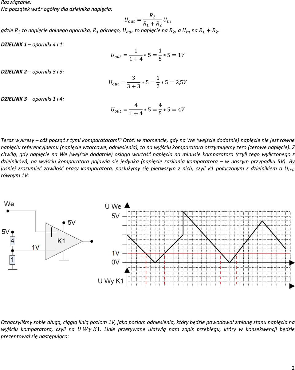 Otóż, w momencie, gdy na We (wejście dodatnie) napięcie nie jest równe napięciu referencyjnemu (napięcie wzorcowe, odniesienia), to na wyjściu komparatora otrzymujemy zero (zerowe napięcie).